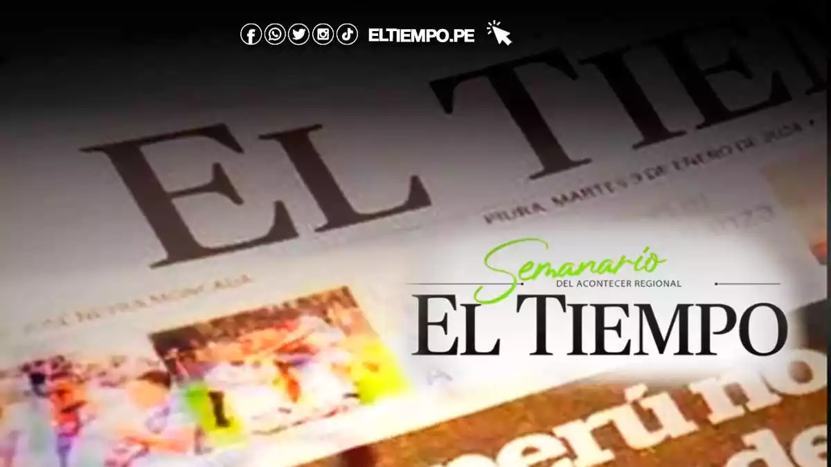 Diario El Tiempo de Piura presenta su semanario del acontecer regional