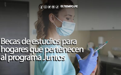 Becas de estudios para hogares que pertenecen al Programa Juntos: Consulta aquí cómo postular a una carrera técnica en salud
